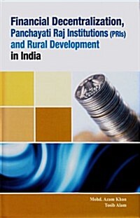 Financial Decentralization, Panchayati Raj Institutions (Pris) and Rural Development in India (Hardcover)