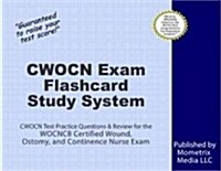 Cwocn Exam Flashcard Study System: Cwocn Test Practice Questions & Review for the Wocncb Certified Wound, Ostomy, and Continence Nurse Exam (Other)