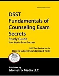 Dsst Fundamentals of Counseling Exam Secrets Study Guide: Dsst Test Review for the Dantes Subject Standardized Tests (Paperback)