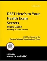 DSST Heres to Your Health Exam Secrets: DSST Test Review for the Dantes Subject Standardized Tests (Paperback)