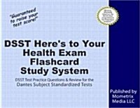 Dsst Heres to Your Health Exam Flashcard Study System: Dsst Test Practice Questions and Review for the Dantes Subject Standardized Tests (Other)