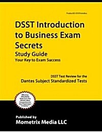 Dsst Introduction to Business Exam Secrets Study Guide: Dsst Test Review for the Dantes Subject Standardized Tests (Paperback)