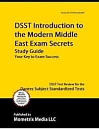 DSSt Introduction to the Modern Middle East Exam Secrets: DSST Test Review for the Dantes Subject Standardized Tests (Paperback)