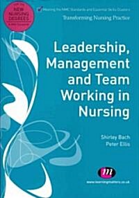 Leadership, Management and Team Working in Nursing (Paperback)
