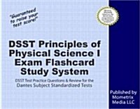 Dsst Principles of Physical Science I Exam Flashcard Study System: Dsst Test Practice Questions and Review for the Dantes Subject Standardized Tests (Other)