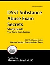DSST Substance Abuse Exam Secrets Study Guide: DSST Test Review for the Dantes Subject Standardized Tests (Paperback)