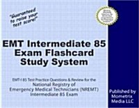 EMT Intermediate 85 Exam Flashcard Study System: EMT-I 85 Test Practice Questions and Review for the National Registry of Emergency Medical Technician (Other)