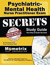 Psychiatric-Mental Health Nurse Practitioner Exam Secrets: NP Test Review for the Nurse Practitioner Exam (Paperback, Study Guide)