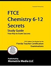 Ftce Chemistry 6-12 Secrets Study Guide: Ftce Test Review for the Florida Teacher Certification Examinations (Paperback)
