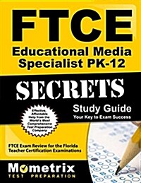 Ftce Educational Media Specialist Pk-12 Secrets Study Guide: Ftce Test Review for the Florida Teacher Certification Examinations (Paperback)