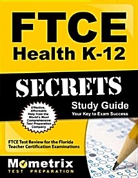 Ftce Health K-12 Secrets Study Guide: Ftce Test Review for the Florida Teacher Certification Examinations (Paperback)