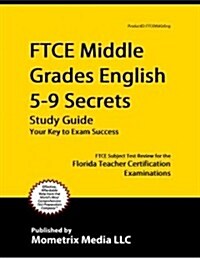 Ftce Middle Grades English 5-9 Secrets Study Guide: Ftce Test Review for the Florida Teacher Certification Examinations (Paperback)