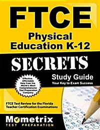 Ftce Physical Education K-12 Secrets Study Guide: Ftce Test Review for the Florida Teacher Certification Examinations (Paperback)
