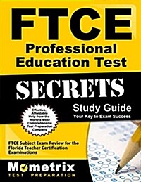 Ftce Professional Education Test Secrets Study Guide: Ftce Test Review for the Florida Teacher Certification Examinations (Paperback)