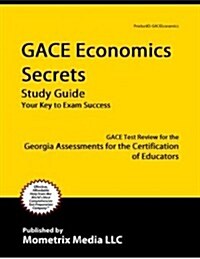 Gace Economics Secrets Study Guide: Gace Test Review for the Georgia Assessments for the Certification of Educators (Paperback)