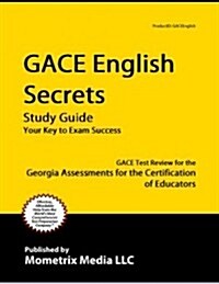 Gace English Secrets Study Guide: Gace Test Review for the Georgia Assessments for the Certification of Educators (Paperback)