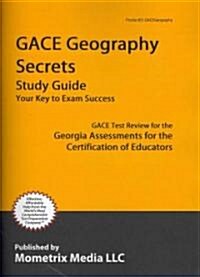 Gace Geography Secrets Study Guide: Gace Test Review for the Georgia Assessments for the Certification of Educators (Paperback)