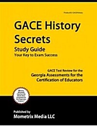 Gace History Secrets Study Guide: Gace Test Review for the Georgia Assessments for the Certification of Educators (Paperback)