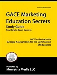 Gace Marketing Education Secrets Study Guide: Gace Test Review for the Georgia Assessments for the Certification of Educators (Paperback)