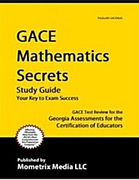 Gace Mathematics Secrets Study Guide: Gace Test Review for the Georgia Assessments for the Certification of Educators (Paperback)