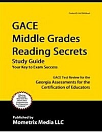 Gace Middle Grades Reading Secrets Study Guide: Gace Test Review for the Georgia Assessments for the Certification of Educators (Paperback)