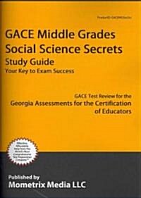 Gace Middle Grades Social Science Secrets Study Guide: Gace Test Review for the Georgia Assessments for the Certification of Educators (Paperback)