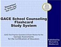 Gace School Counseling Flashcard Study System: Gace Test Practice Questions & Exam Review for the Georgia Assessments for the Certification of Educato (Other)