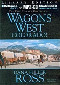 Wagons West Colorado! (MP3 CD, Library)