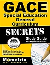 Gace Special Education General Curriculum Secrets Study Guide: Gace Test Review for the Georgia Assessments for the Certification of Educators (Paperback)