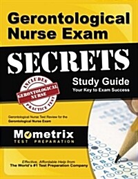 Gerontological Nurse Exam Secrets Study Guide: Gerontological Nurse Test Review (Paperback, Study Guide)