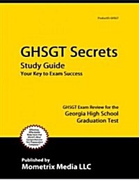 Ghsgt Secrets Study Guide: Ghsgt Exam Review for the Georgia High School Graduation Test (Paperback)