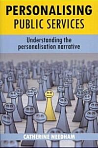 Personalising Public Services : Understanding the Personalisation Narrative (Paperback)