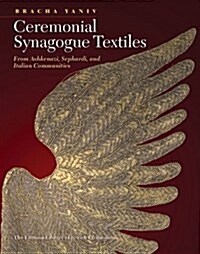 Ceremonial Synagogue Textiles : From Ashkenazi, Sephardi, and Italian Communities (Hardcover)