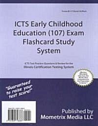 Icts Early Childhood Education (107) Exam Flashcard Study System: Icts Test Practice Questions and Review for the Illinois Certification Testing Syste (Other)