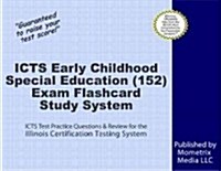 Icts Early Childhood Special Education (152) Exam Flashcard Study System: Icts Test Practice Questions and Review for the Illinois Certification Testi (Other)