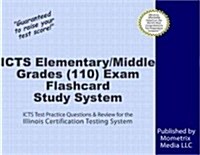 Icts Elementary/Middle Grades (110) Exam Flashcard Study System: Icts Test Practice Questions and Review for the Illinois Certification Testing System (Other)