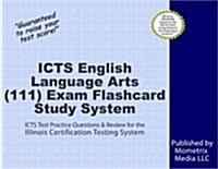 Icts English Language Arts (111) Exam Flashcard Study System: Icts Test Practice Questions and Review for the Illinois Certification Testing System (Other)
