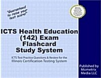 Icts Health Education (142) Exam Flashcard Study System: Icts Test Practice Questions and Review for the Illinois Certification Testing System (Other)