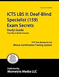 ICTS LBS II: Deaf-Blind Specialist (159) Exam Secrets: ICTS Test Review for the Illinois Certification Testing System (Paperback)