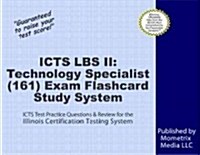 Icts Lbs II: Technology Specialist (161) Exam Flashcard Study System: Icts Test Practice Questions & Review for the Illinois Certification Testing Sys (Other)