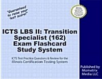 Icts Lbs Ii: Transition Specialist (162) Exam Flashcard Study System (Cards, FLC)
