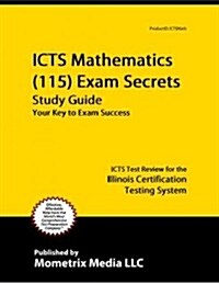 ICTS Mathematics (115) Exam Secrets: ICTS Test Review for the Illinois Certification Testing System (Paperback)