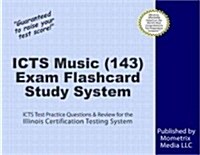 Icts Music (143) Exam Flashcard Study System: Icts Test Practice Questions and Review for the Illinois Certification Testing System (Other)