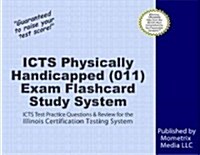 Icts Physically Handicapped (011) Exam Flashcard Study System (Cards, FLC)