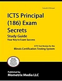 ICTS Principal (186) Exam Secrets, Study Guide: ICTS Test Review for the Illinois Certification Testing System (Paperback)