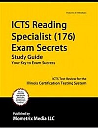 ICTS Reading Specialist (176) Exam Secrets, Study Guide: ICTS Test Review for the Illinois Certification Testing System (Paperback)