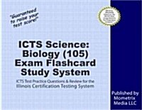 Icts Science Biology (105) Exam Flashcard Study System: Icts Test Practice Questions and Review for the Illinois Certification Testing System (Other)
