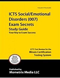 Icts Social/Emotional Disorders (007) Exam Secrets Study Guide (Paperback)