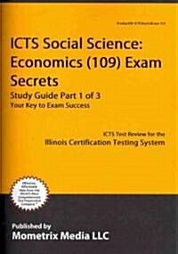 ICTS Social Science: Economics (109) Exam Secrets, Study Guide: ICTS Test Review for the Illinois Certification Testing System (Paperback)