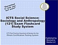 Icts Social Science Sociology and Anthropology (121) Exam Flashcard Study System: Icts Test Practice Questions and Review for the Illinois Certificati (Other)